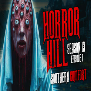 Horror Hill - Season 13, Episode 1 "Southern Comfort"