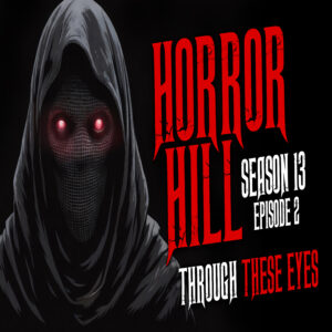 Horror Hill - Season 13, Episode 2 "Through These Eyes"
