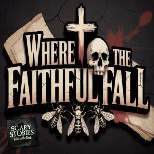 Scary Stories Told in the Dark – Season 17, Episode 15 - "Where the Faithful Fall" (Extended Edition)