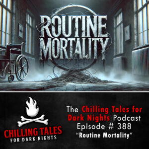 Chilling Tales for Dark Nights: The Podcast – Season 1, Episode 388 "Routine Mortality"