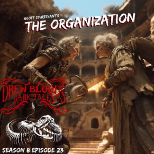 Drew Blood's Dark Tales S8E23 "The Organization"