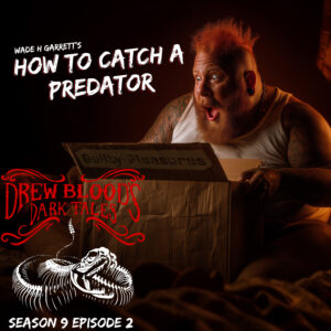 Drew Blood's Dark Tales S9E02 "How to Catch a Predator"