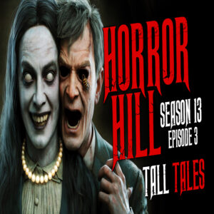 Horror Hill - Season 13, Episode 3 "Tall Tales"