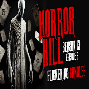 Horror Hill - Season 13, Episode 5 "Flickering Candles"