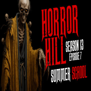 Horror Hill - Season 13, Episode 7 "Summer School"