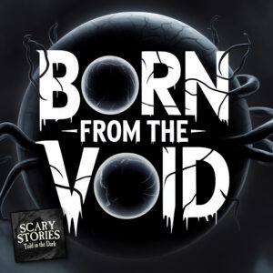 Scary Stories Told in the Dark – Season 17, Episode 19 - "Born From the Void" (Extended Edition)