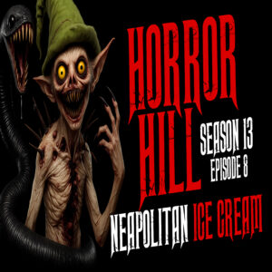 Horror Hill - Season 13, Episode 8 "Neapolitan Ice Cream"