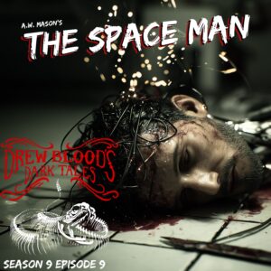 Drew Blood's Dark Tales S9E09 "The Space Man"