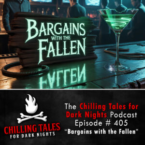 Chilling Tales for Dark Nights: The Podcast – Season 1, Episode 405 "Evil Idol Resurrection: Bargains with the Fallen"