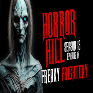 Horror Hill - Season 13, Episode 17 "Freaky Frightday"