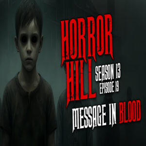 Horror Hill - Season 13, Episode 19 "Message in Blood"