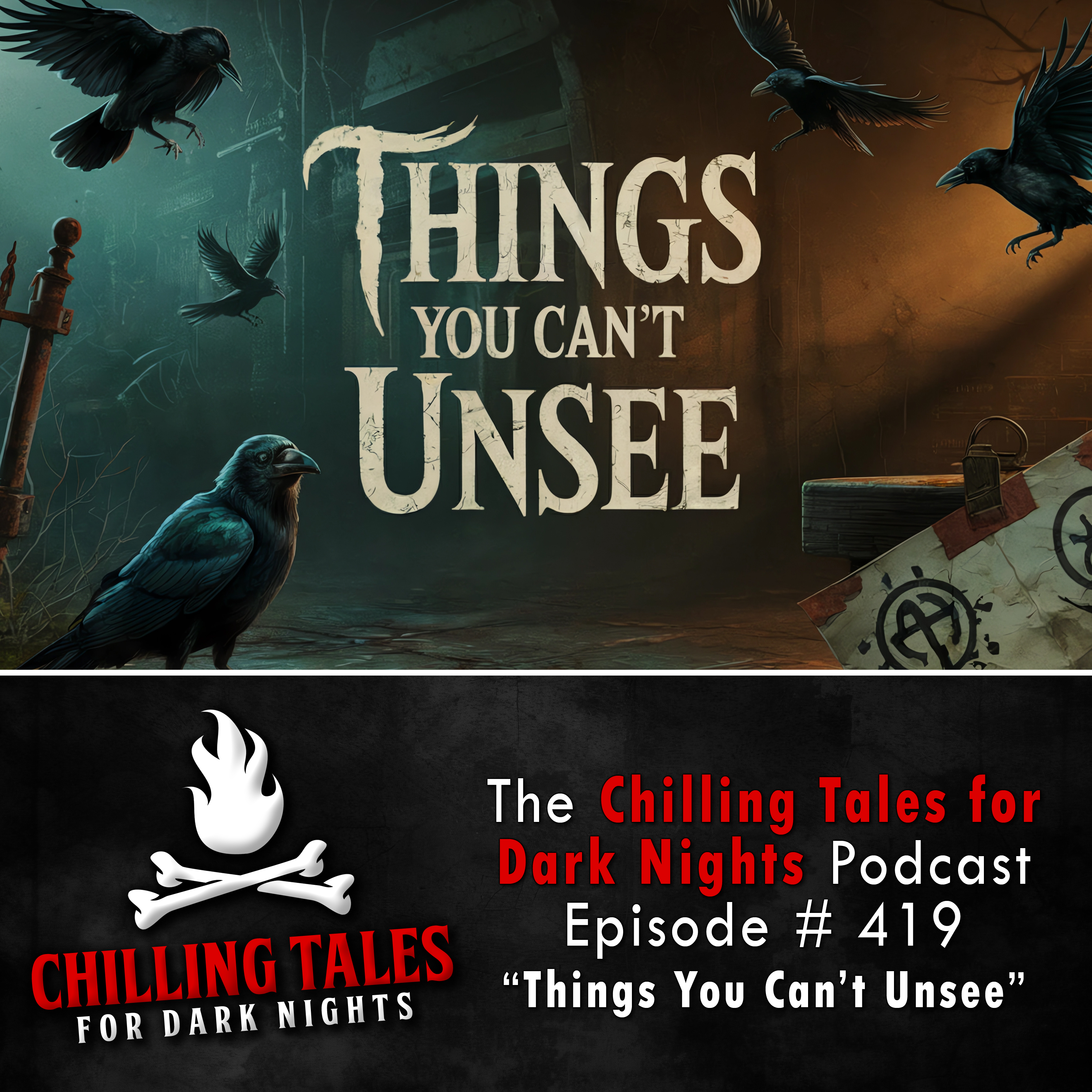 Chilling Tales for Dark Nights: The Podcast – Season 1, Episode 419 "Things You Can't Unsee"