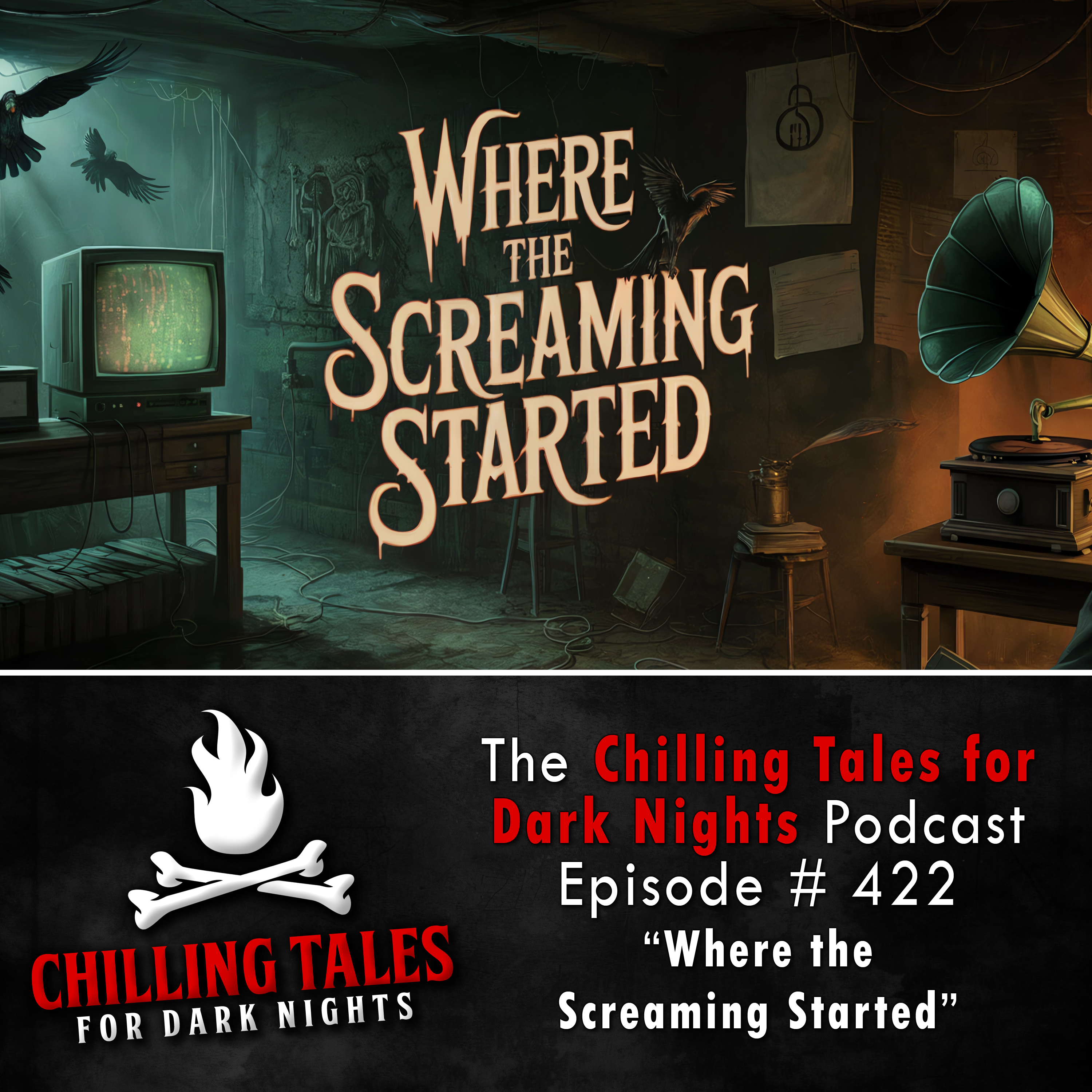 Chilling Tales for Dark Nights: The Podcast – Season 1, Episode 422 "Where the Screaming Started"