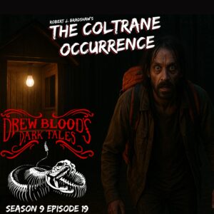 Drew Blood's Dark Tales S9E19 "The Coltrane Occurrence"