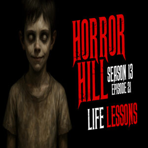 Horror Hill - Season 13, Episode 21 "Life Lessons"