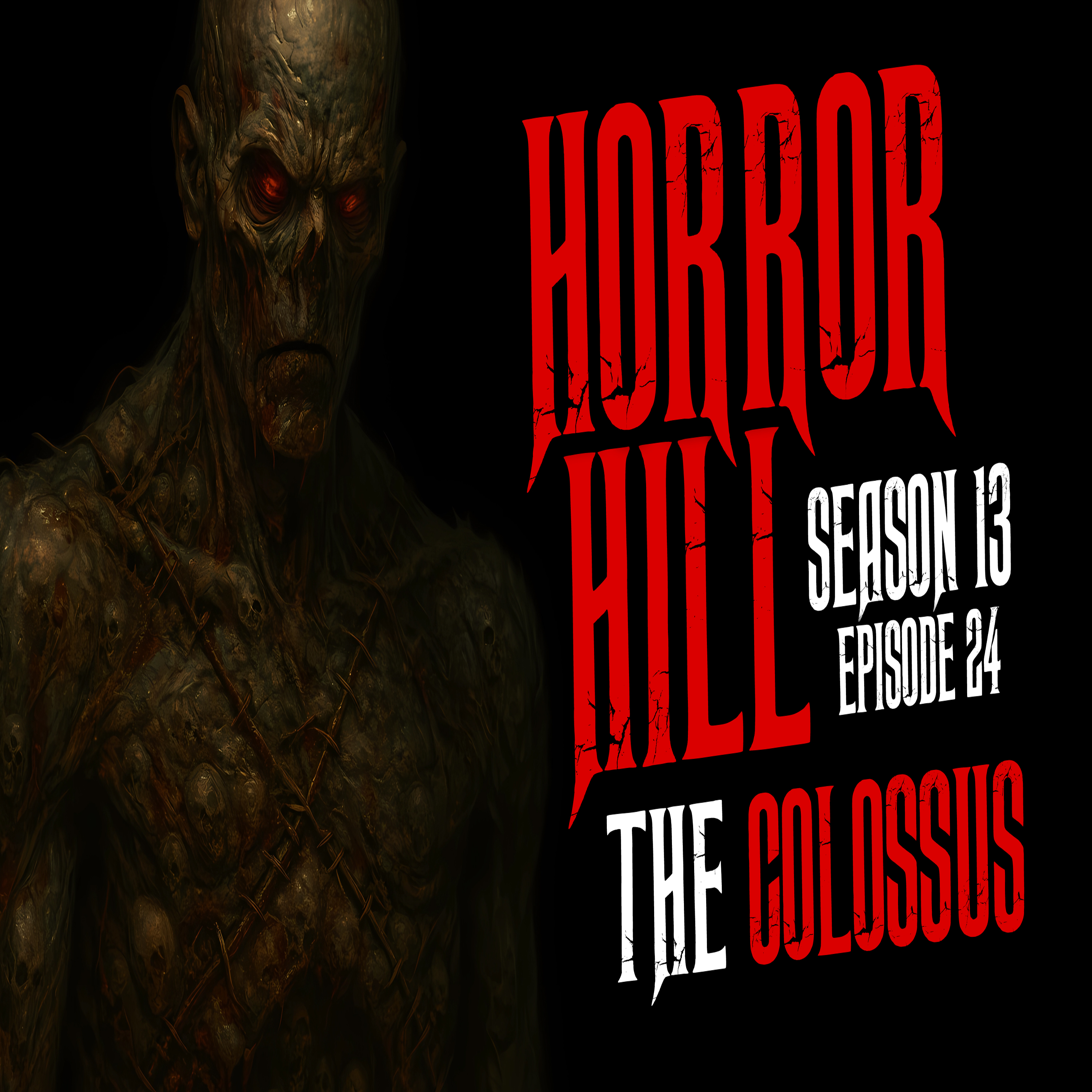 Horror Hill - Season 13, Episode 24 "The Colossus"