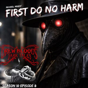 Drew Blood's Dark Tales S10E08 "First Do No Harm"