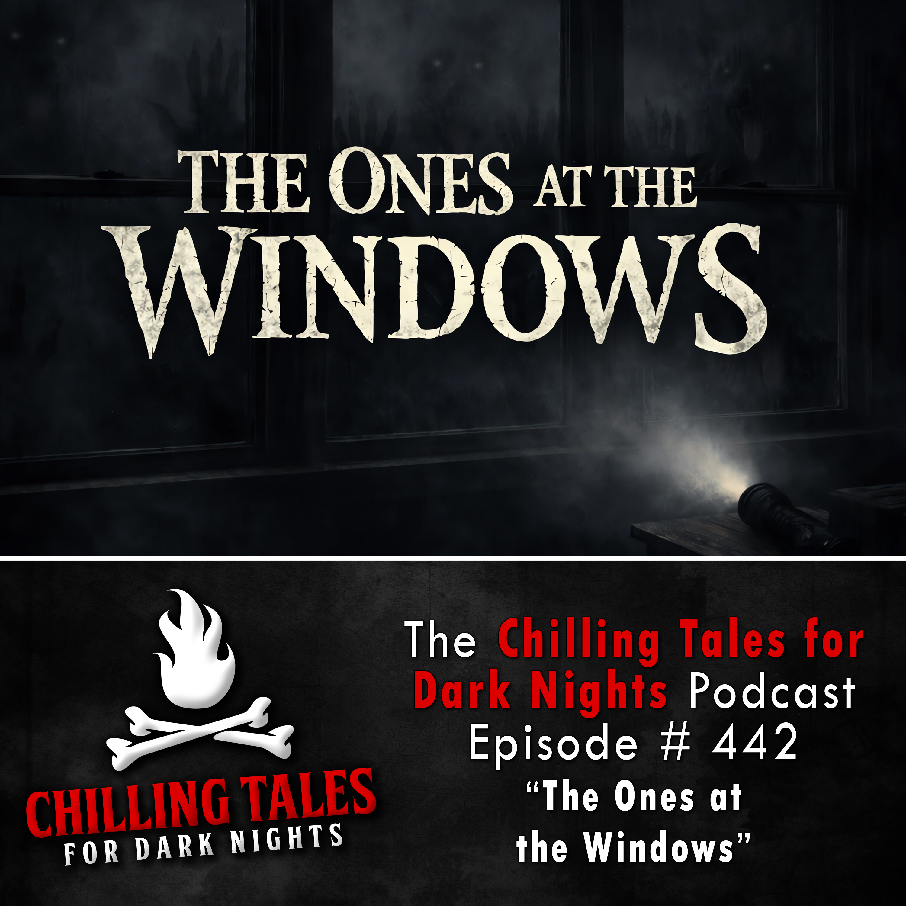 Chilling Tales for Dark Nights: The Podcast – Season 1, Episode 442 "The Ones at the Windows"