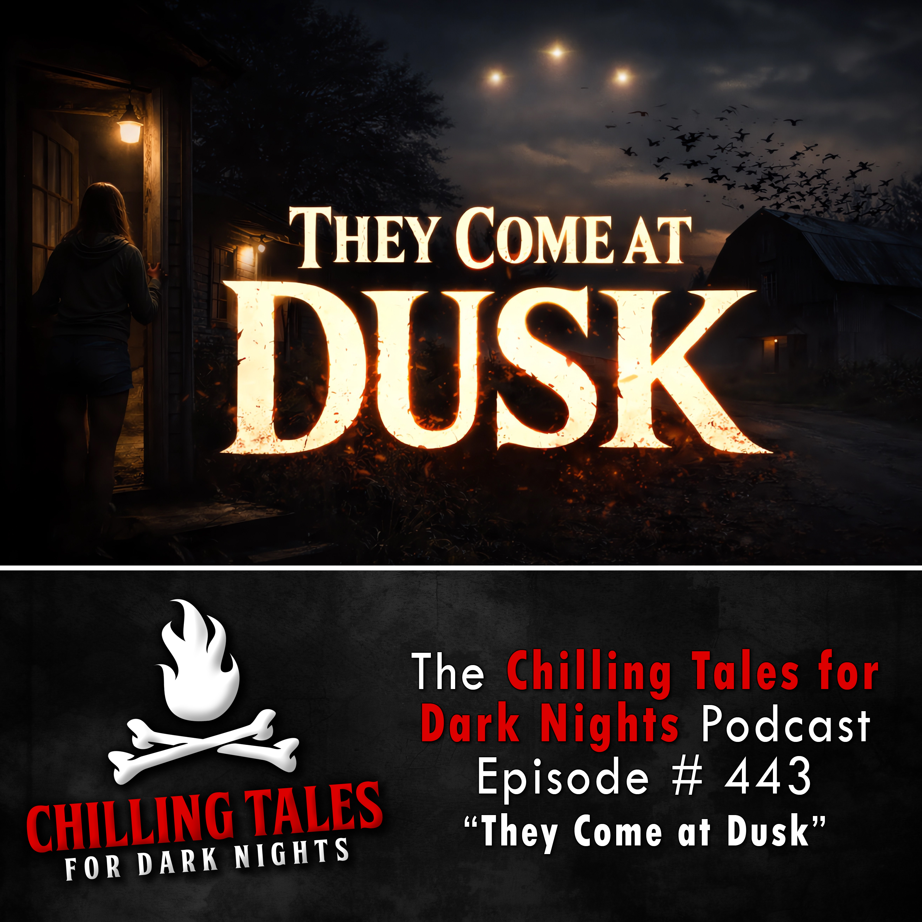 Chilling Tales for Dark Nights: The Podcast – Season 1, Episode 443 "They Come at Dusk"
