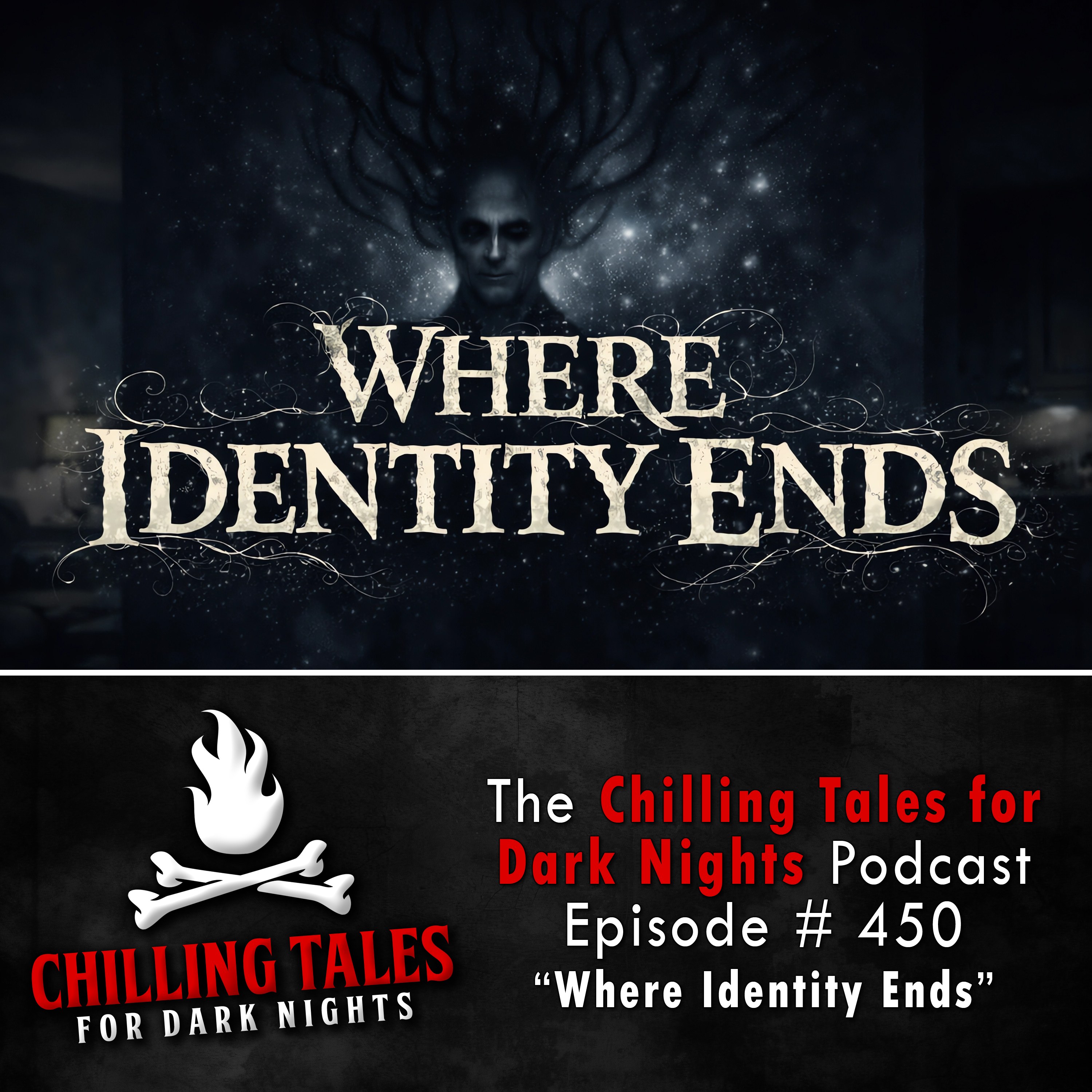 Chilling Tales for Dark Nights: The Podcast – Season 1, Episode 450 "Where Identity Ends"