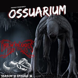 Drew Blood's Dark Tales S10E18 "Ossuarium"